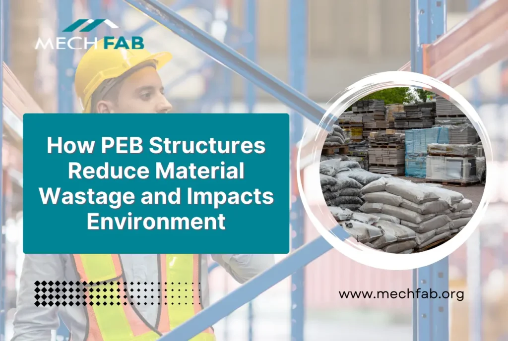 How PEB Structures Reduce Material Wastage and Impacts Environment