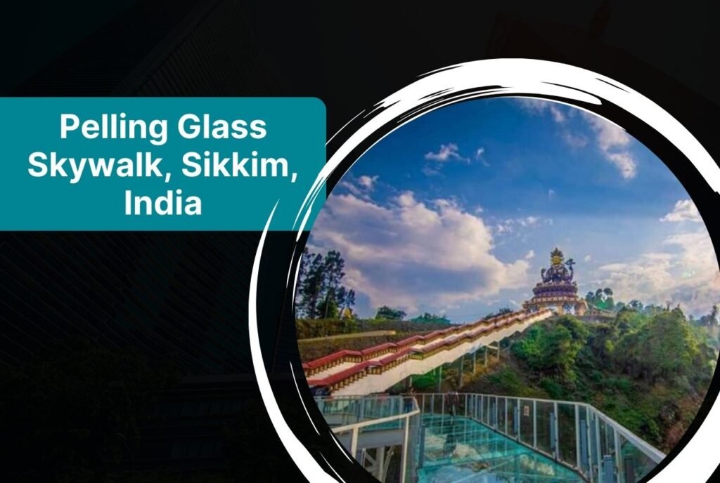 Pelling Glass Skywalk, Sikkim, India