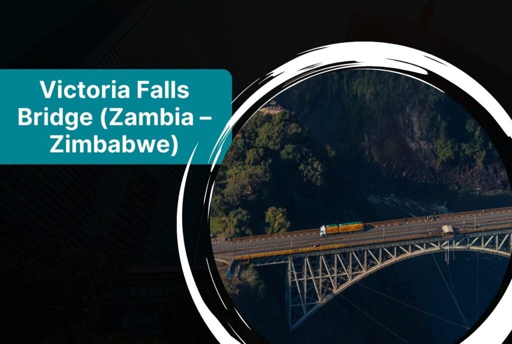 Victoria Falls Bridge (Zambia – Zimbabwe)