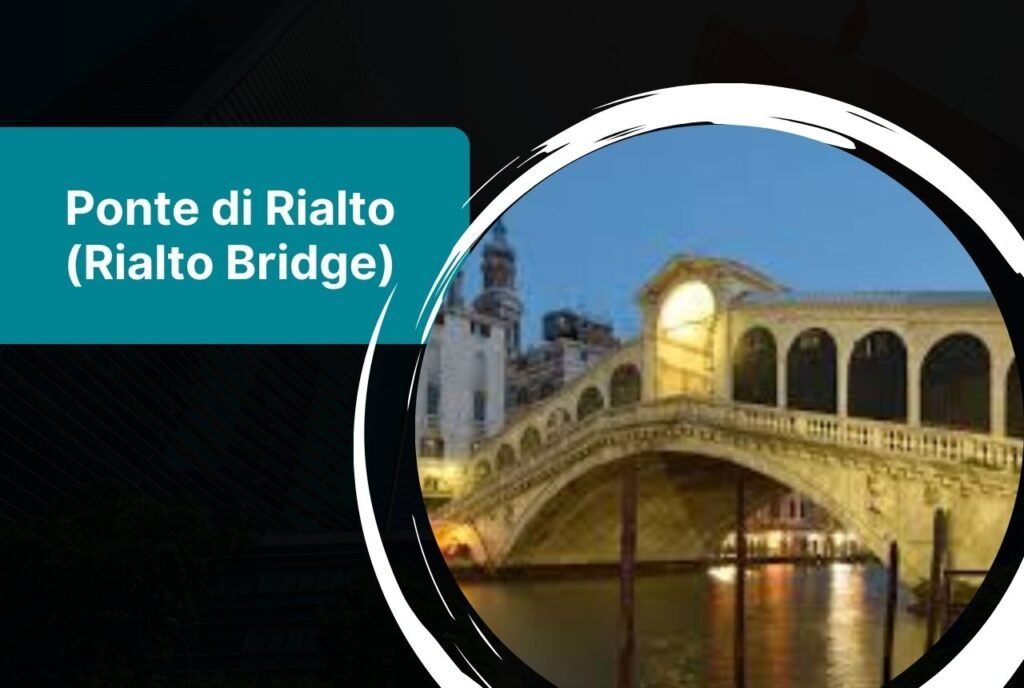 Ponte di Rialto (Rialto Bridge), Venice